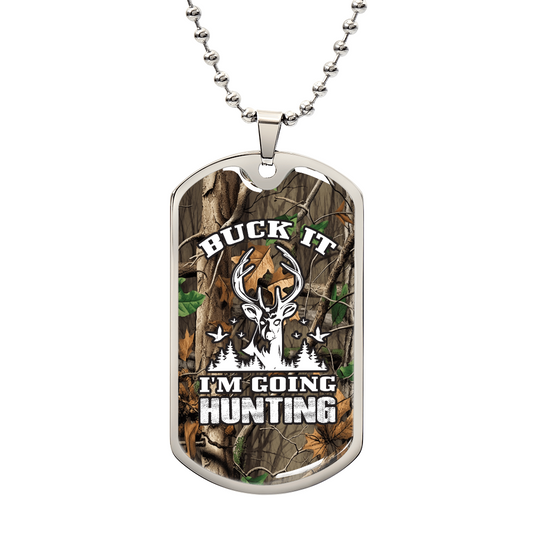 Buck It I'm Going Huntng Dog Tag
