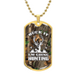 Buck It I'm Going Huntng Dog Tag
